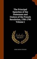 The Principal Speeches of the Statesmen and Orators of the French Revolution, 1789-1795 Volume 1
