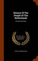 History Of The People Of The Netherlands: The War With Spain