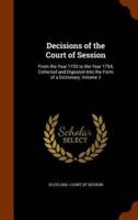Decisions of the Court of Session: From the Year 1733 to the Year 1754, Collected and Digested Into the Form of a Dictionary, Volume 2