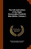 The Life and Letters of the Right Honourable Friedrich Max Müller, Volume 1