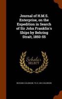 Journal of H.M.S. Enterprise, on the Expedition in Search of Sir John Franklin's Ships by Behring Strait, 1850-55