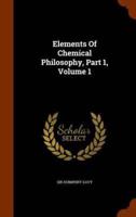 Elements Of Chemical Philosophy, Part 1, Volume 1