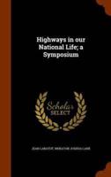 Highways in our National Life; a Symposium