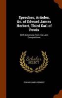 Speeches, Articles, &c. of Edward James Herbert, Third Earl of Powis: With Selections From His Latin Compositions