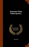 Anacreon Teius Poeta Lyricus,