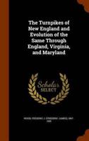 The Turnpikes of New England and Evolution of the Same Through England, Virginia, and Maryland