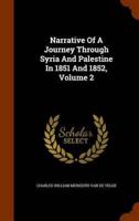 Narrative Of A Journey Through Syria And Palestine In 1851 And 1852, Volume 2