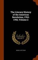 The Literary History of the American Revolution, 1763-1783, Volume 2