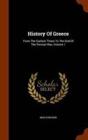History Of Greece: From The Earliest Times To The End Of The Persian War, Volume 1