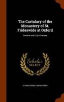 The Cartulary of the Monastery of St. Frideswide at Oxford: General and City Charters