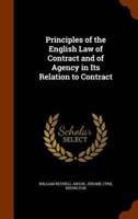 Principles of the English Law of Contract and of Agency in Its Relation to Contract