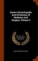 Green's Encyclopedia And Dictionary Of Medicine And Surgery, Volume 3