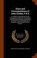 Diary and Correspondence of John Evelyn, F.R.S.: To Which Is Subjoined the Private Correspondence Between King Charles I and Sir Edward Nicholas, and Between Sir Edward Hyde, Afterwards Earl of Clarendon, and Sir Richard Browne, Volume 1