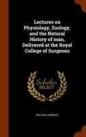 Lectures on Physiology, Zoology, and the Natural History of man, Delivered at the Royal College of Surgeons
