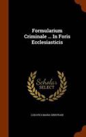 Formularium Criminale ... In Foris Ecclesiasticis