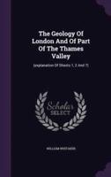 The Geology Of London And Of Part Of The Thames Valley