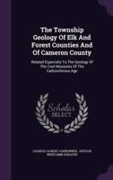 The Township Geology Of Elk And Forest Counties And Of Cameron County