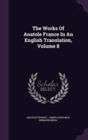 The Works Of Anatole France In An English Translation, Volume 8