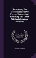 Sammlung Der Verordnungen Der Freyen Hanse-Stadt Hamburg Seit Deren Wiederbefreyung, Volume 1