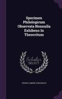 Specimen Philologicum Observata Nonnulla Exhibens In Theocritum
