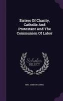 Sisters Of Charity, Catholic And Protestant And The Communion Of Labor