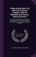Tables Based Upon The National Fraternal Congress Table Of Mortality And Various Rates Of Interest