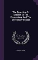 The Teaching Of English In The Elementary And The Secondary School