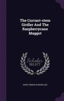 The Currant-Stem Girdler And The Raspberrycane Maggot