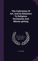 The Cultivation Of Art, And Its Relations To Religious Puritanism And Money-Getting