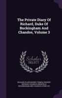 The Private Diary Of Richard, Duke Of Buckingham And Chandos, Volume 3