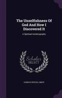 The Unselfishness Of God And How I Discovered It