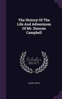 The History Of The Life And Adventures Of Mr. Duncan Campbell