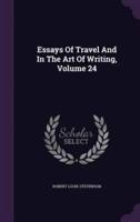 Essays Of Travel And In The Art Of Writing, Volume 24