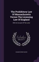 The Prohibitory Law Of Massachusetts Versus The Licensing Law Of England