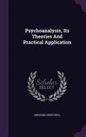 Psychoanalysis, Its Theories And Practical Application