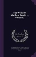The Works Of Matthew Arnold ..., Volume 2