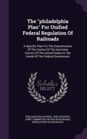 The Philadelphia Plan For Unified Federal Regulation Of Railroads