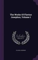 The Works Of Flavius Josephus, Volume 1
