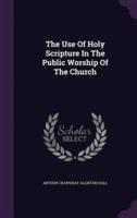 The Use Of Holy Scripture In The Public Worship Of The Church