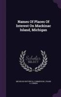 Names Of Places Of Interest On Mackinac Island, Michigan