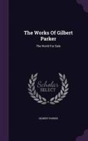 The Works Of Gilbert Parker