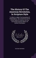 The History Of The American Revolution, In Scripture Style