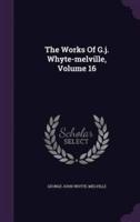 The Works Of G.j. Whyte-Melville, Volume 16