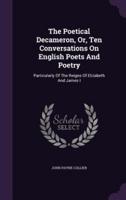 The Poetical Decameron, Or, Ten Conversations On English Poets And Poetry