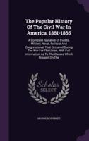 The Popular History Of The Civil War In America, 1861-1865