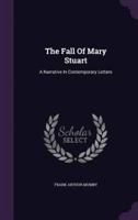 The Fall Of Mary Stuart