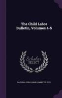 The Child Labor Bulletin, Volumes 4-5