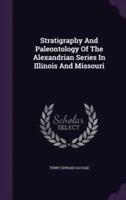 Stratigraphy And Paleontology Of The Alexandrian Series In Illinois And Missouri