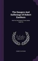 The Dangers And Sufferings Of Robert Eastburn