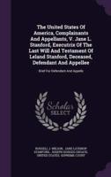 The United States Of America, Complainants And Appellants, V. Jane L. Stanford, Executrix Of The Last Will And Testament Of Leland Stanford, Deceased, Defendant And Appellee